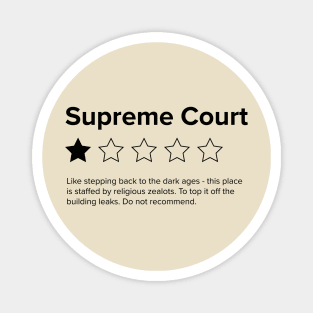 Supreme Court Review, One Star, do not recommend. Pro choice, save Roe vs Wade Magnet